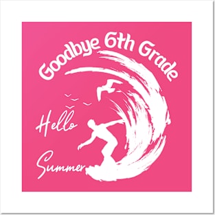 Goodbye 6th Grade Hello Summer Funny sixth Grade Graduate Posters and Art